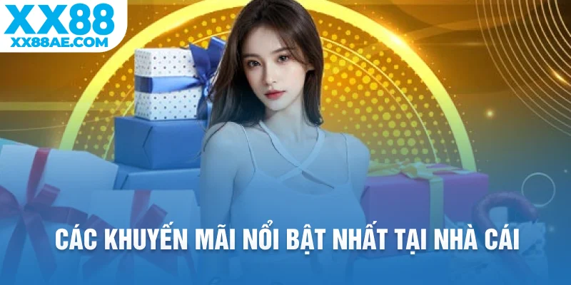 Các khuyến mãi nổi bật nhất tại nhà cái