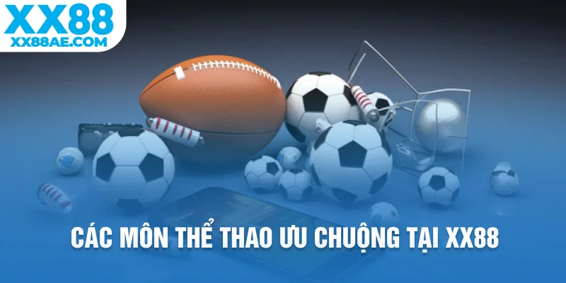 Các môn thể thao ưu chuộng tại XX88