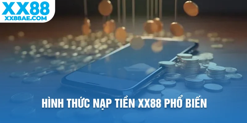 Hình thức nạp tiền XX88 phổ biến