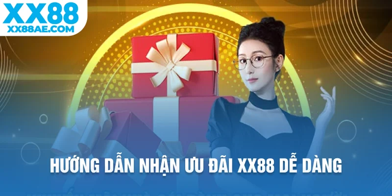 Hướng dẫn nhận ưu đãi XX88 dễ dàng