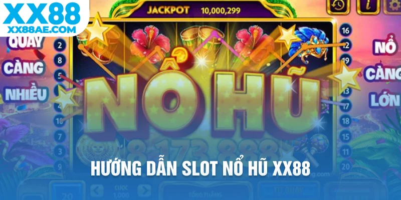 Hướng dẫn slot nổ hũ XX88