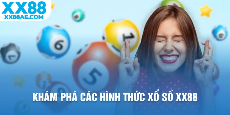 Khám phá các hình thức xổ số XX88