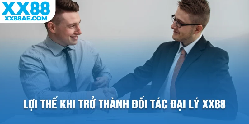 Lợi thế khi trở thành đối tác đại lý XX88