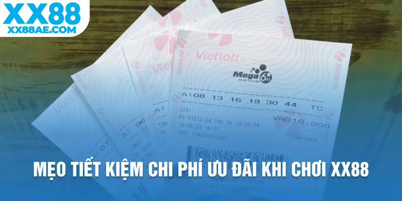 Mẹo tiết kiệm chi phí ưu đãi khi chơi XX88