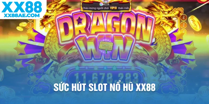 Sức hút slot nổ hũ XX88