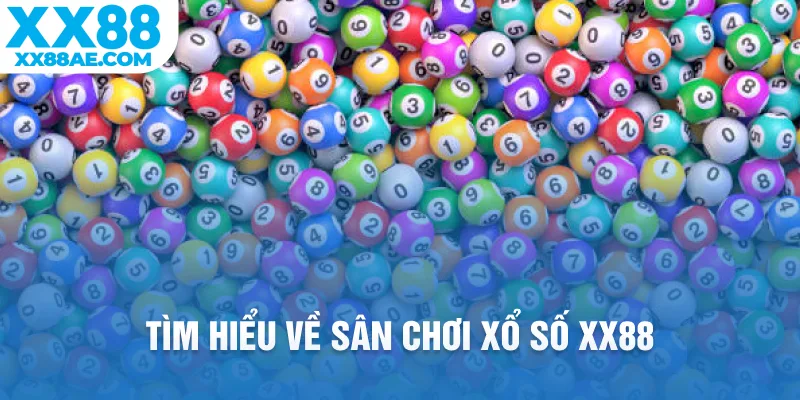 Tìm hiểu về sân chơi xổ số XX88